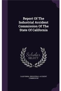 Report of the Industrial Accident Commission of the State of California
