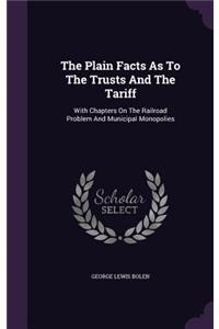 The Plain Facts As To The Trusts And The Tariff