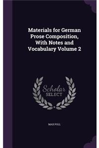 Materials for German Prose Composition, With Notes and Vocabulary Volume 2