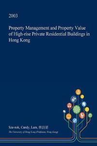 Property Management and Property Value of High-Rise Private Residential Buildings in Hong Kong