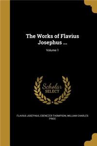 The Works of Flavius Josephus ...; Volume 1