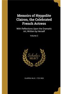 Memoirs of Hyppolite Clairon, the Celebrated French Actress