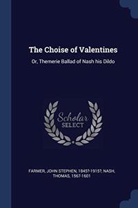 THE CHOISE OF VALENTINES: OR, THEMERIE B