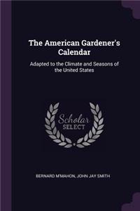 The American Gardener's Calendar