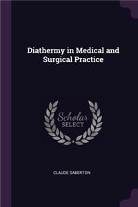 Diathermy in Medical and Surgical Practice