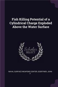 Fish Killing Potential of a Cylindrical Charge Exploded Above the Water Surface