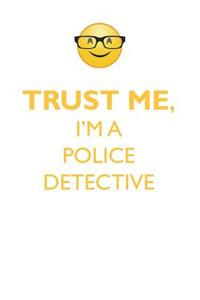 TRUST ME, I'M A POLICE DETECTIVE AFFIRMATIONS WORKBOOK Positive Affirmations Workbook. Includes