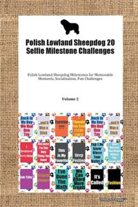 Polish Lowland Sheepdog 20 Selfie Milestone Challenges Polish Lowland Sheepdog Milestones for Memorable Moments, Socialization, Fun Challenges Volume 2
