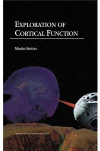 Exploration of Cortical Function