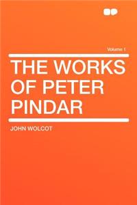 The Works of Peter Pindar Volume 1