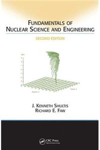 Fundamentals of Nuclear Science and Engineering