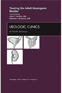 Treating the Adult Neurogenic Bladder, an Issue of Urologic Clinics