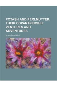 Potash and Perlmutter; Their Copartnership Ventures and Adventures