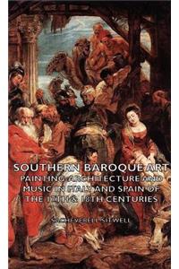 Southern Baroque Art - Painting-Architecture and Music in Italy and Spain of the 17th & 18th Centuries