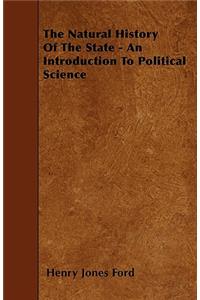 The Natural History Of The State - An Introduction To Political Science