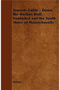 Tourists Guide - Down the Harbor, Hull, Nantasket and the South Shore of Massachusetts