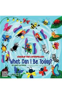 What Can I Be Today?