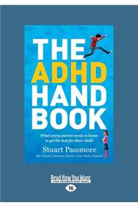 The ADHD Handbook: What Every Parent Needs to Know to Get the Best for Their Child (Large Print 16pt)