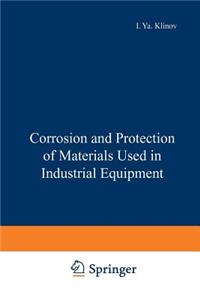 Corrosion and Protection of Materials Used in Industrial Equipment