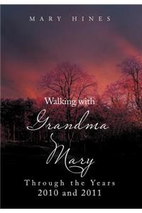 Walking with Grandma Mary Through the Years 2010 and 2011