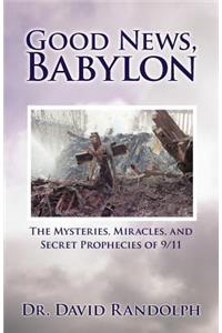 Good News, Babylon: The Mysteries, Miracles, and Secret Prophecies of 9/11