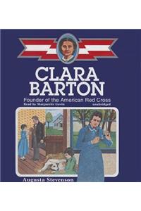 Clara Barton: Founder of the American Red Cross