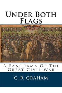 Under Both Flags: A Panorama of the Great Civil War