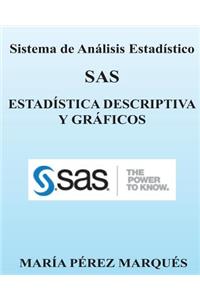 Sistema de Analisis Estadistico SAS. Estadistica Descriptiva y Graficos