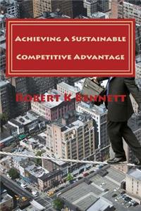 Achieving a Sustainable Competitive Advantage