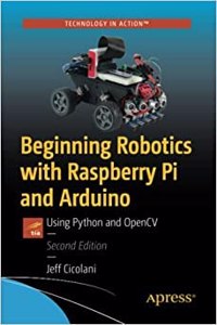 Beginning Robotics With Raspberry Pi And Arduino Using Python And Opencv