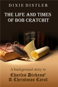 The Life and Times of Bob Cratchit