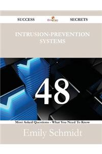 Intrusion-Prevention Systems 48 Success Secrets - 48 Most Asked Questions on Intrusion-Prevention Systems - What You Need to Know