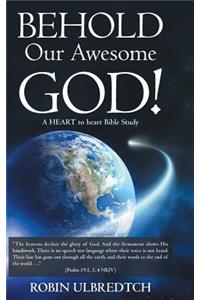 Behold Our Awesome God!