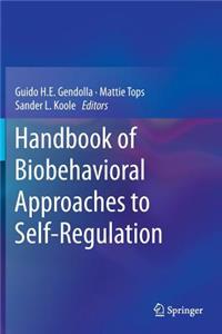 Handbook of Biobehavioral Approaches to Self-Regulation