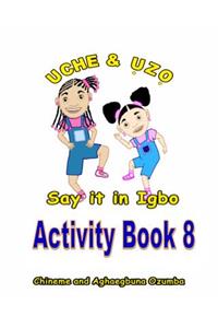 Uche and Uzo Say It in Igbo Activity Book 8