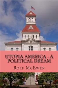 Utopia America - A Political Dream