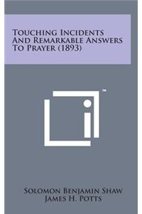 Touching Incidents and Remarkable Answers to Prayer (1893)