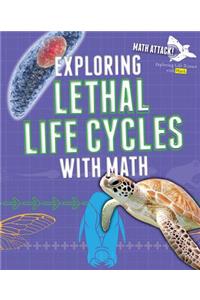Exploring Lethal Life Cycles with Math