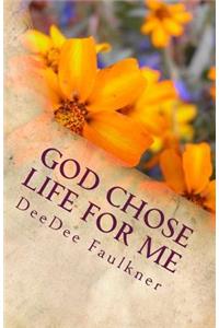 God Chose Life For Me