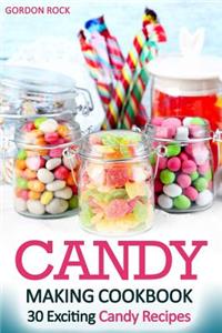 Candy Making Cookbook: 30 Exciting Candy Recipes