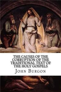 The Causes of the Corruption of the Traditional Text of the Holy Gospels