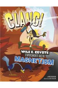 Clang!: Wile E. Coyote Experiments with Magnetism