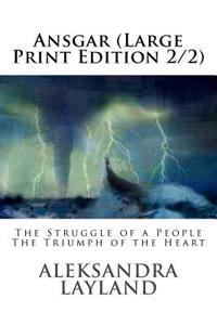 Ansgar (Large Print Edition, Section 2): The Struggle of a People. the Triumph of the Heart.