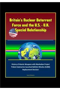 Britain's Nuclear Deterrent Force and the U.S. - U.K. Special Relationship