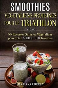 SMOOTHIES VEGETALIENS PROTEINES POUR Le TRIATHLON