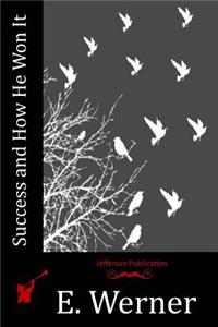 Success and How He Won It