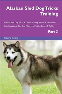 Alaskan Sled Dog Tricks Training Alaskan Sled Dog Tricks & Games Training Tracker & Workbook. Includes