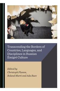 Transcending the Borders of Countries, Languages, and Disciplines in Russian Émigré Culture