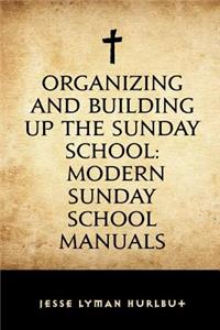 Organizing and Building Up the Sunday School