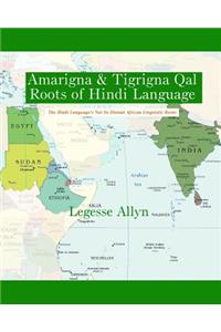 Amarigna & Tigrigna Qal Roots of Hindi Language